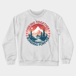 Hiking Together Bonding Forever Family Hiking Crewneck Sweatshirt